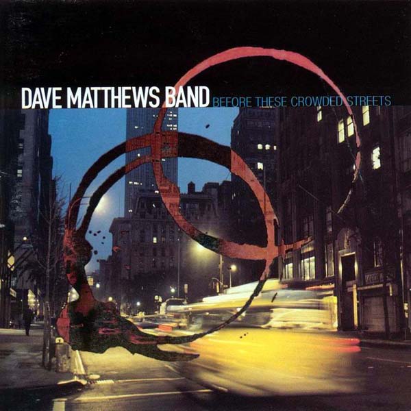 Dave Matthews Band - Before These Crowded Streets