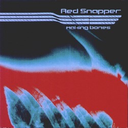 Red Snapper - Making Bones