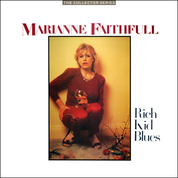 Marianne Faithfull - Rich Kid Blues