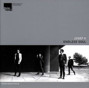 Josef K - Endless Soul