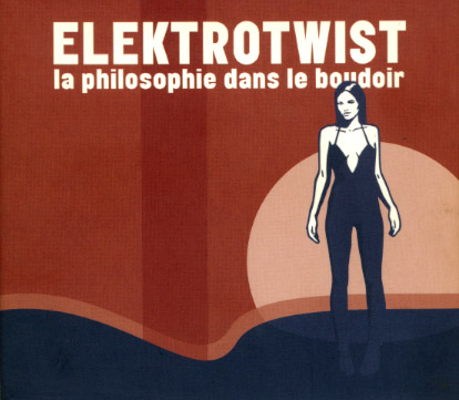 Elektrotwist - La Philosophie Dans Le Boudoir