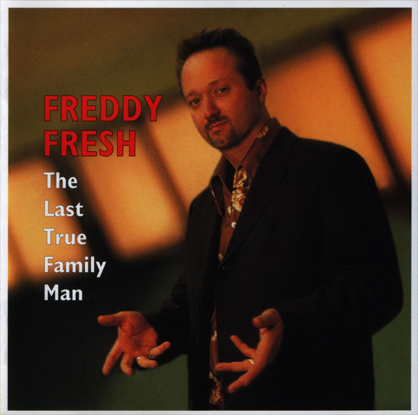 Freddy Fresh - The Last True Family Man