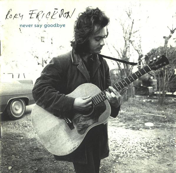 Roky Erickson - Never Say Goodbye