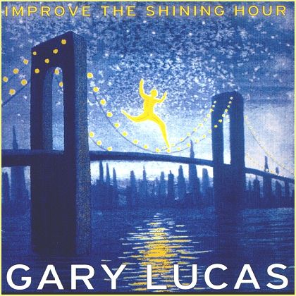 Gary Lucas - Improve The Shining Hour