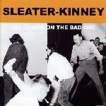 Sleater-Kinney - All Hands On The Bad One