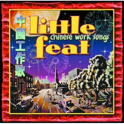 Little Feat - Chinese Work Songs