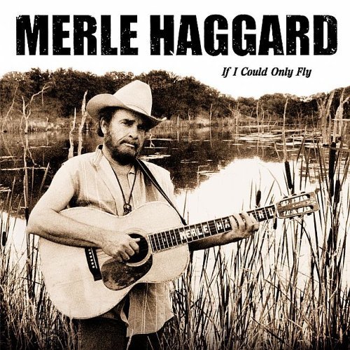 Merle Haggard - If I Could Only Fly