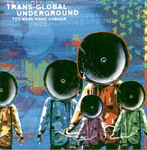 Trans-Global Underground - Yes Boss Food Corner