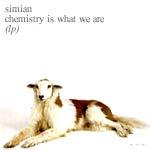 Simian - Chemistry Is What We Are