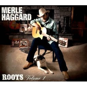 Merle Haggard - Roots Volume 1