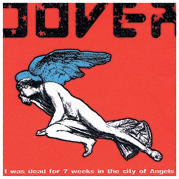 Dover - I Was Dead For 7 Weeks In The City Of Angels