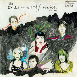 Chicks On Speed/Kreidler - The Chicks On Speed/ Kreidler Sessions