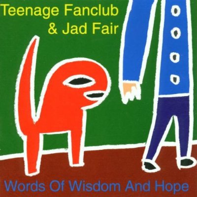 Jad Fair & Teenage Fanclub - Words Of Wisdom And Hope