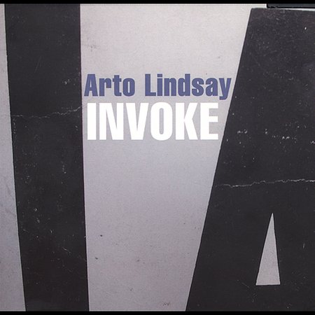 Arto Lindsay - Invoke