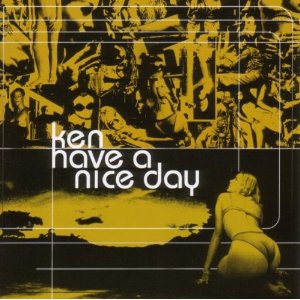 Ken - Have A Nice Day