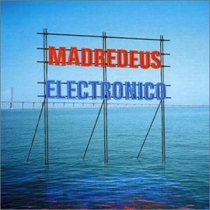 Madredeus - Electronico