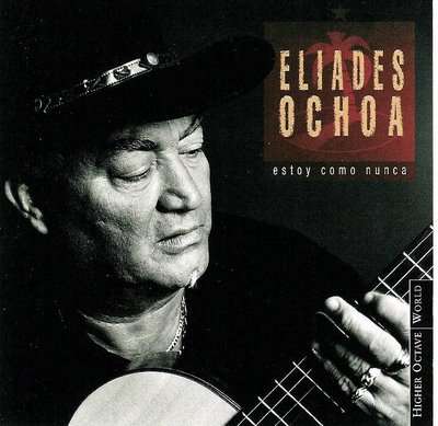 Eliades Ochoa - Estoy Como Nunca