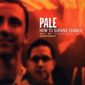 Pale - How To Survive Chance