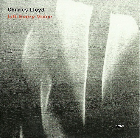 Charles Lloyd -  Lift Every Voice