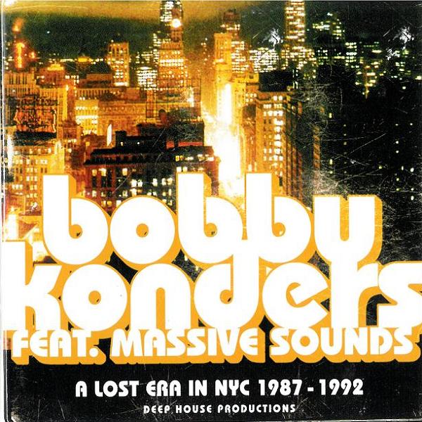 Bobby Konders Feat. Massive Sounds - A Lost Era In NYC 1987-1992