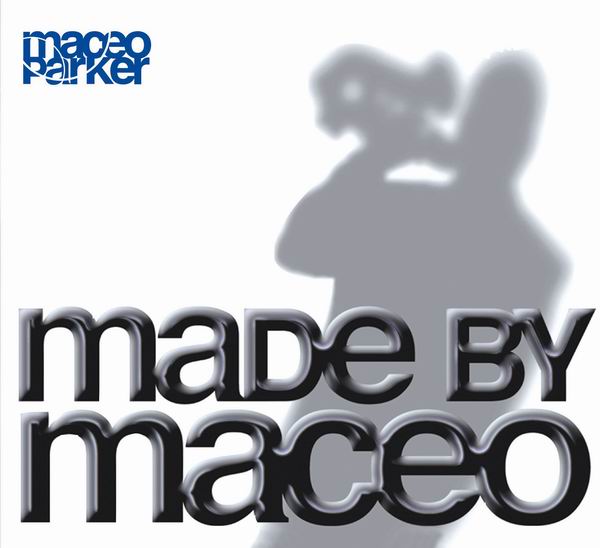 Maceo Parker - Made By Maceo