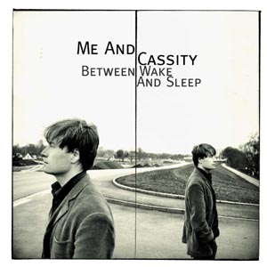 Me And Cassity - Between Wake And Sleep