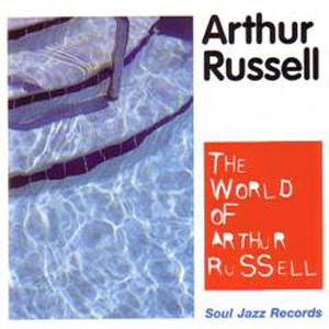 Arthur Russell - The World Of Arthur Russell