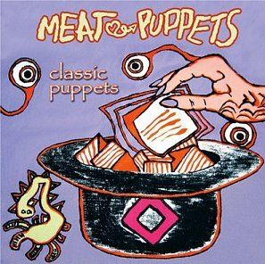 Meat Puppets - Classic Puppets