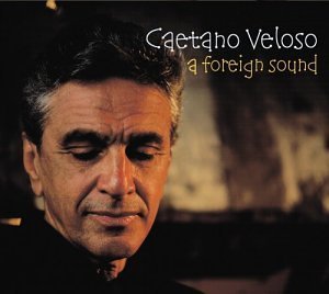 Caetano Veloso - A Foreign Sound