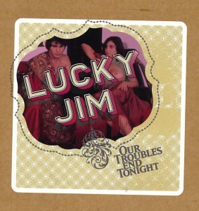 Lucky Jim - Our Troubles End Tonight