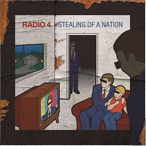 Radio 4 - Stealing Of A Nation