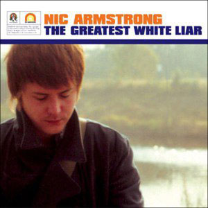 Nic Armstrong - The Greatest White Liar