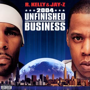 R. Kelly & Jay-Z - Unfinished Business