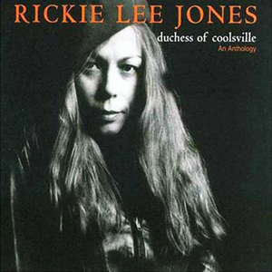 Rickie Lee Jones - Duchess Of Coolsville - An Anthology