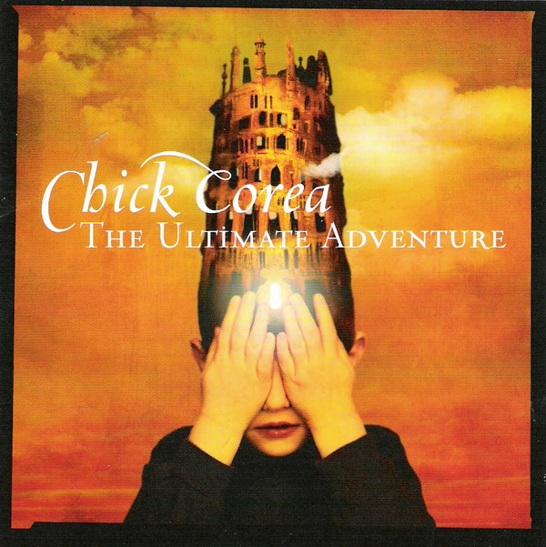 Chick Corea - The Ultimate Adventure