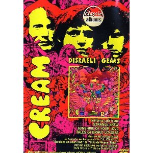 Cream - Classic Albums: Disraeli Gears