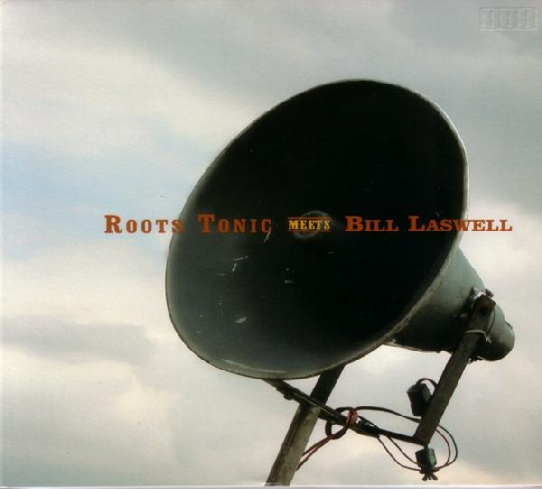 Roots Tonic Meets Bill Laswell - Roots Tonic Meets Bill Laswell