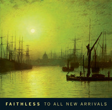 Faithless - To all new arrivals