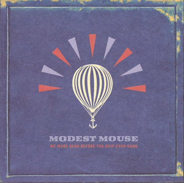 Modest Mouse - We Were Dead Before The Ship Even Sank