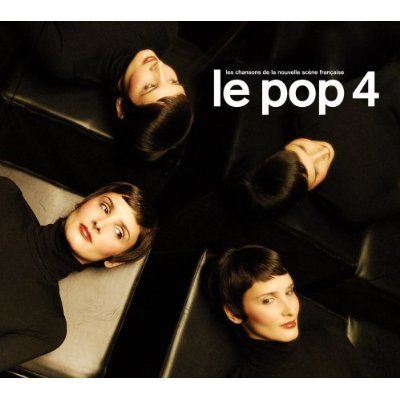 Le Pop 4- Les chansons de la nouvelle scene francaise