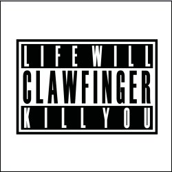 Clawfinger - Life will kill you