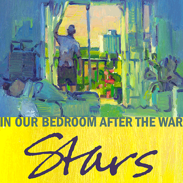 Stars - In Our Bedroom After The War