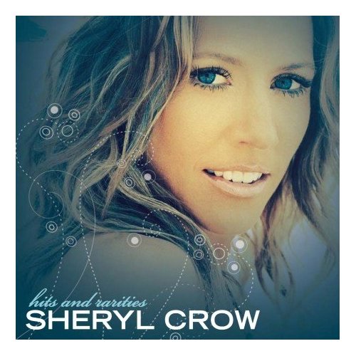 Sheryl Crow Hits And Rarities Cover