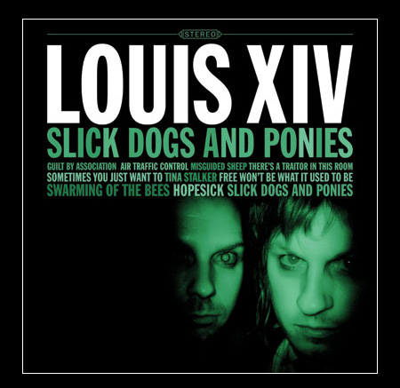 Louis XIV - Slick dogs and ponies