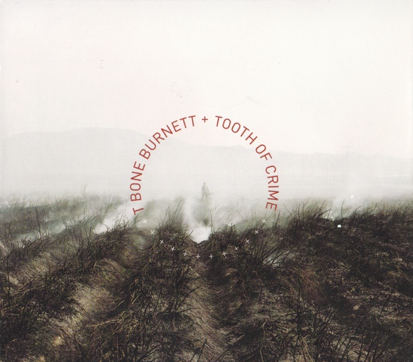 T Bone Burnett - Tooth of Crime