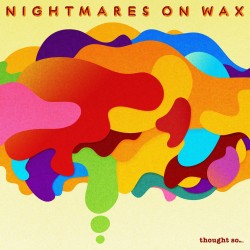 Nightmares On Wax - Thought so