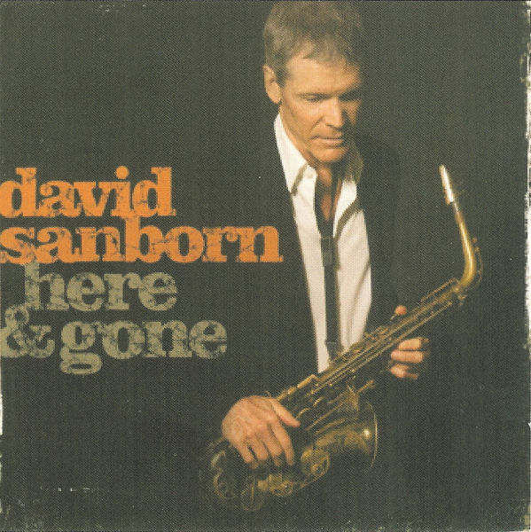 David Sanborn - Here & Gone