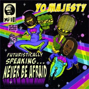 Yo Majesty - Futuristically speaking... never be afraid