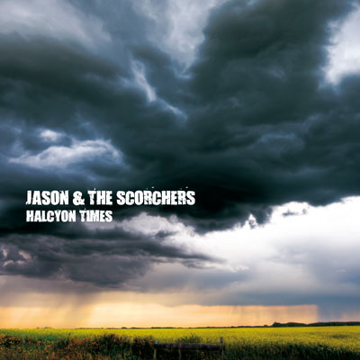 Jason & The Scorchers - Halcyon Times