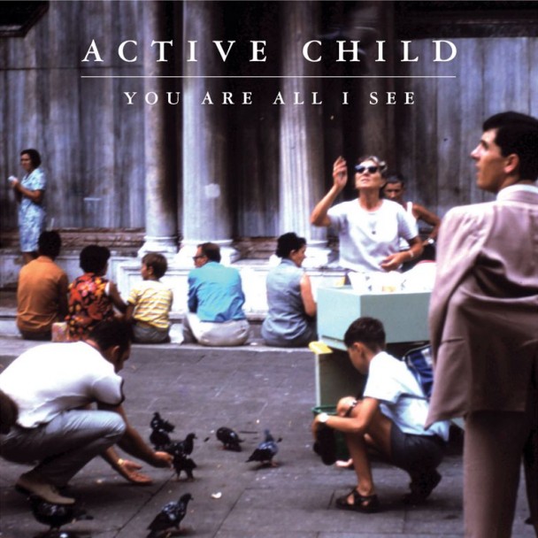 Active Child - You Are All I See